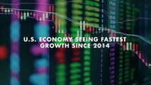 U.S. Economy Seeing Fastest Growth Since 2014