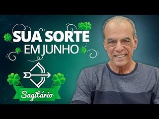 Sua Sorte em Junho para Sagitário | João Bidu