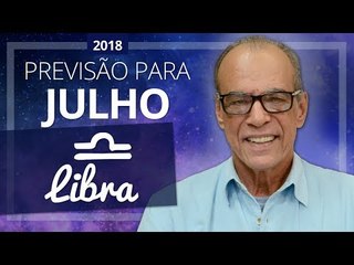 Libra - Horóscopo para Julho de 2018 | João Bidu