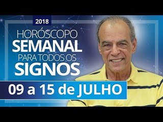 HORÓSCOPO SEMANAL (09 a 15 de Julho de 2018) | João Bidu