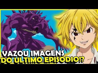 ULTIMO episodio!? Alguem vai morrer? Analise Imagens Vazadas Nanatsu no taizai EP. 24