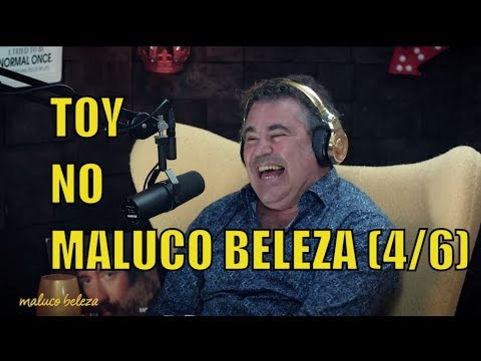 Toy - Maluco Beleza (4/6)