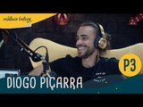 Diogo Piçarra :  P3 : Maluco Beleza