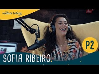 Sofia Ribeiro : P2 :  Maluco Beleza