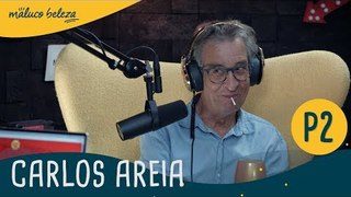 Carlos Areia : P2 : Maluco Beleza