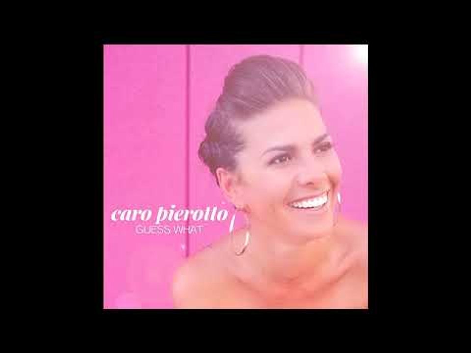 Caro Pierotto - Guess What
