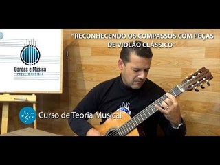 Teoria Musical (AULA GRATUITA) Reconhecendo os Compassos com Peças de VIOLÃO CLÁSSICO - Prof. FAROFA