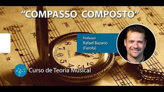 COMPASSO COMPOSTO - Aula de Teoria Musical - Prof. FAROFA