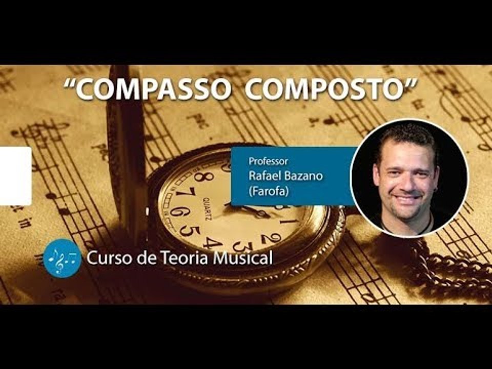 COMPASSO COMPOSTO - Aula de Teoria Musical - Prof. FAROFA
