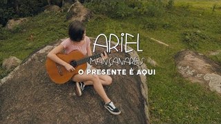 O Presente é Aqui - Ariel Mançanares (Clipe Oficial)