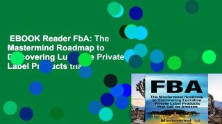 EBOOK Reader FbA: The Mastermind Roadmap to Discovering Lucrative Private Label Products that