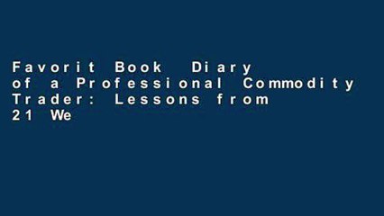 Favorit Book  Diary of a Professional Commodity Trader: Lessons from 21 Weeks of Real Trading