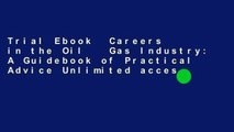 Trial Ebook  Careers in the Oil   Gas Industry: A Guidebook of Practical Advice Unlimited acces