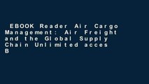 EBOOK Reader Air Cargo Management: Air Freight and the Global Supply Chain Unlimited acces Best