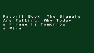 Favorit Book  The Signals Are Talking: Why Today s Fringe Is Tomorrow s Mainstream Unlimited acces