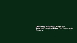 Digital book  Topgrading: The Proven Hiring and Promoting Method That Turbocharges Company