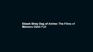 Ebook Stray Dog of Anime: The Films of Mamoru Oshii Full