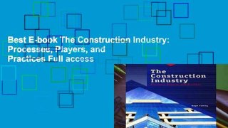 Best E-book The Construction Industry: Processes, Players, and Practices Full access