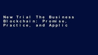 New Trial The Business Blockchain: Promise, Practice, and Application of the Next Internet