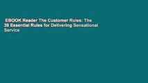 EBOOK Reader The Customer Rules: The 39 Essential Rules for Delivering Sensational Service