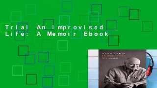 Trial An Improvised Life: A Memoir Ebook