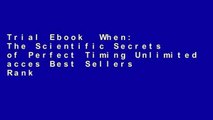 Trial Ebook  When: The Scientific Secrets of Perfect Timing Unlimited acces Best Sellers Rank : #5