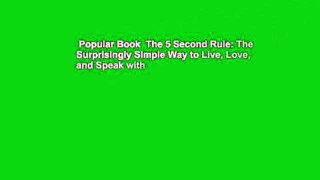 Popular Book  The 5 Second Rule: The Surprisingly Simple Way to Live, Love, and Speak with