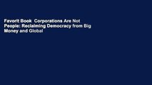 Favorit Book  Corporations Are Not People: Reclaiming Democracy from Big Money and Global