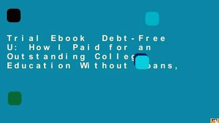 Trial Ebook  Debt-Free U: How I Paid for an Outstanding College Education Without Loans,