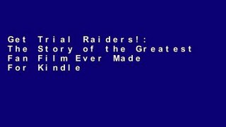 Get Trial Raiders!: The Story of the Greatest Fan Film Ever Made For Kindle