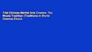 Trial Chinese Martial Arts Cinema: The Wuxia Tradition (Traditions in World Cinema) Ebook