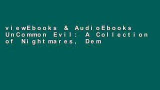 viewEbooks & AudioEbooks UnCommon Evil: A Collection of Nightmares, Demonic Creatures, and