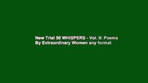 New Trial 50 WHISPERS - Vol. II: Poems By Extraordinary Women any format