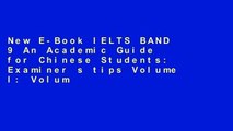New E-Book IELTS BAND 9 An Academic Guide for Chinese Students: Examiner s tips Volume I: Volume 1