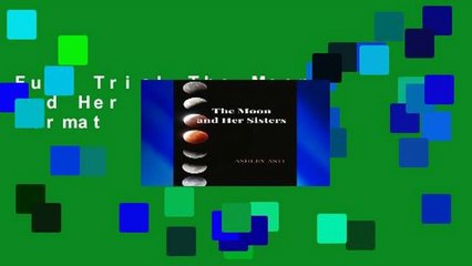 Full Trial The Moon and Her Sisters any format