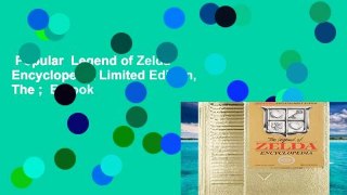 Popular  Legend of Zelda Encyclopedia Limited Edition, The ;  E-book
