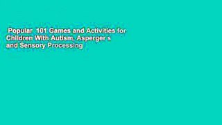 Popular  101 Games and Activities for Children With Autism, Asperger s and Sensory Processing