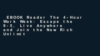 EBOOK Reader The 4-Hour Work Week: Escape the 9-5, Live Anywhere and Join the New Rich Unlimited