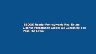 EBOOK Reader Pennsylvania Real Estate License Preparation Guide: We Guarantee You Pass The Exam