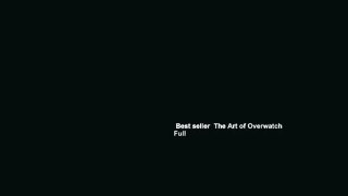 Best seller  The Art of Overwatch  Full