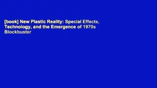[book] New Plastic Reality: Special Effects, Technology, and the Emergence of 1970s Blockbuster