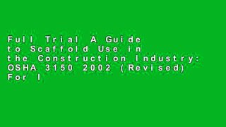 Full Trial A Guide to Scaffold Use in the Construction Industry: OSHA 3150 2002 (Revised) For Ipad
