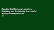 Reading Full Defence Logistics: Enabling and Sustaining Successful Military Operations free of