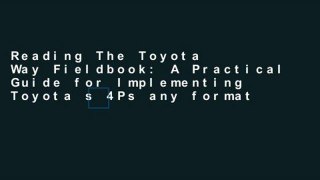 Reading The Toyota Way Fieldbook: A Practical Guide for Implementing Toyota s 4Ps any format
