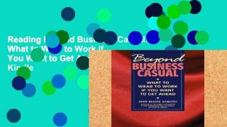 Reading Beyond Business Casual: What to Wear to Work If You Want to Get Ahead For Kindle