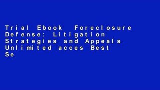 Trial Ebook  Foreclosure Defense: Litigation Strategies and Appeals Unlimited acces Best Sellers