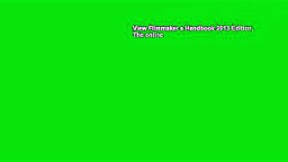 View Filmmaker s Handbook 2013 Edition, The online