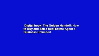 Digital book  The Golden Handoff: How to Buy and Sell a Real Estate Agent s Business Unlimited