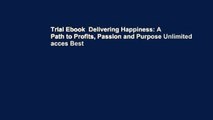 Trial Ebook  Delivering Happiness: A Path to Profits, Passion and Purpose Unlimited acces Best