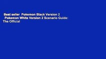 Best seller  Pokemon Black Version 2   Pokemon White Version 2 Scenario Guide: The Official